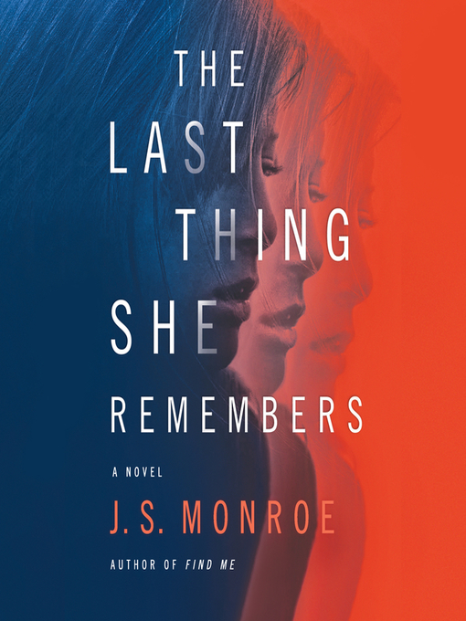 Title details for The Last Thing She Remembers by J.S. Monroe - Available